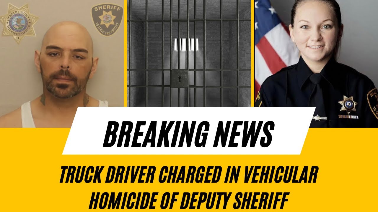 Truck Driver Charged In Vehicle Homicide Of Deputy Sheriff | DUI ...