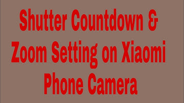 Shutter Countdown & Zoom Setting on Xiaomi Phone Camera