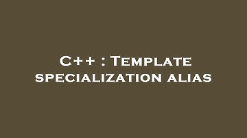 C++ : Template specialization alias