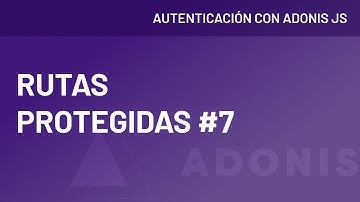 Autenticación Completa con Adonis js - Rutas Protegidas #7