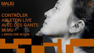 Contrôler Ableton Live avec des gants MiMU – Madeleine Bloom