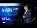 Pastor Cash Luna - Cuando La Duda Nos Visite