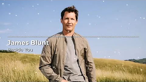 James Blunt - Beside You (Extended Version) || Visualizer