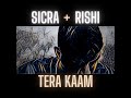 Sicra Ft Rishi Tera Kaam Lyrics MV Sicra Ft Rishi Tera Kaam Lyrics MV
