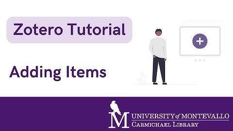 Zotero: Adding items to your library