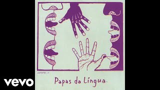 Video thumbnail of "Papas Da Língua - Canção Pra Lea (Pseudo Video)"