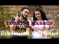 Elvin babazad  nadia mikayil  turkish mashup official music