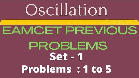 Oscillation | EAMCET previous problems | Set-1 | Problems: 1-5 @EAG
