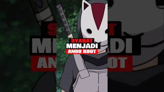 SYARAT MENJADI ANBU ROOT #qiyabetsu #naruto #anbu