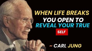 "WHEN LIFE BREAKS YOU OPEN TO REVEAL YOUR TRUE SELF | Carl Jung Motivation"