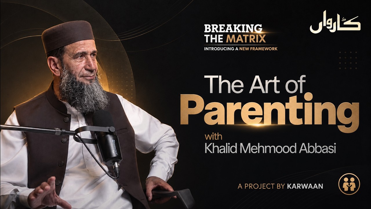 The Art of Parenting | Khalid Mehmood Abbasi | Lecture 05 | Breaking the Matrix (M1)