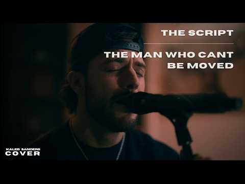 The Man Who Can’t Be Moved - The Script (A Kaleb Sanders Cover)