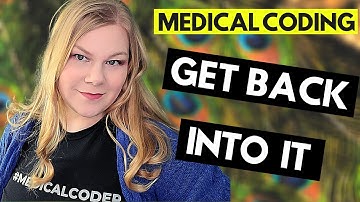 GET BACK INTO MEDICAL CODING - Getting back into coding after a break or career pause - How To Do It