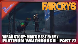 Far Cry 6 - Part 77/94 - Yaran Story: Man's Best Enemy - Platinum Walkthrough 🏆