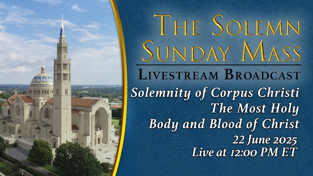 Solemnity of Corpus Christi, The Most Holy Body and Blood of Christ – June 22, 2025