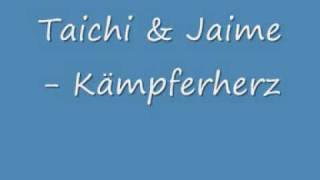 Taichi &amp; Jaime - Kämpferherz .wmv