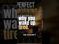 POV: You finally found the reason to why you wake up tired #morningroutine #selfimprovement #foryou