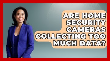 Are Home Security Cameras Collecting Too Much Data? - Real Life Curriculum