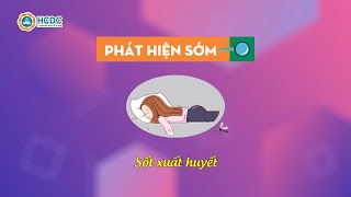 Phát hiện sớm Sốt xuất huyết