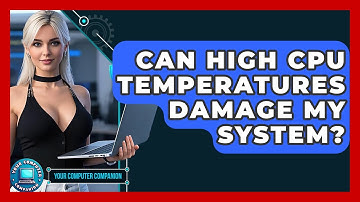 Can High CPU Temperatures Damage My System? - Your Computer Companion