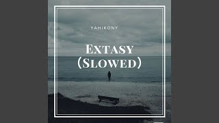 Extasy (Slowed)