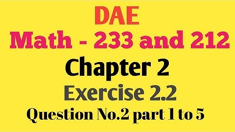 DAE Math 233 Chapter 2 Exercise 2.2 Question No. 2 Part 1 To 5