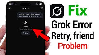 Fix Grok Error Retry Friend Problem (2026) | Grok Not Working Problem Solved ✅