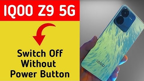 IQOO Z9 5G switch off kaise kare, how to Pawer off without power button in IQOO Z9 5G