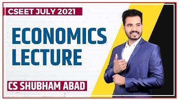 FREE ECONOMICS LECTURE 11 | CSEET JULY 2021 | CS SHUBHAM ABAD
