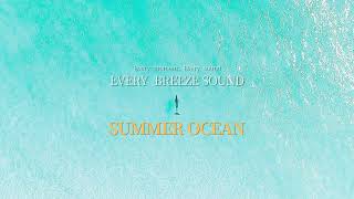 Summer Ocean Playlist🌴┃Deep Waves & Sunset Groove┃Every Breeze Sound