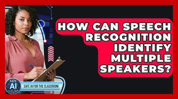 How Can Speech Recognition Identify Multiple Speakers? - Safe AI for The Classroom