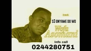 Wofa Asomani - Se Nyame Do wo a (Official audio)!! #wofaasomanisongs #wofaasomani