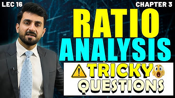 Ratio Analysis Numericals Explained || Tricky Questions (Lec-16)|| Chapter 3