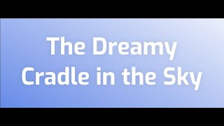 The Dreamy Cradle in the SKy