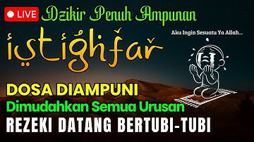 Istighfar Mohon Ampunan❗ Minta Kemudahan Rezeki, Urusan & Kesusahan | Astaghfirullah Robbal Baroya