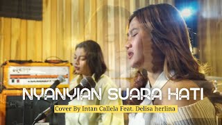 NYANYIAN SUARA HATI - INKA CHRISTIE ( COVER INTAN CALLELA FEAT DELISA HERLINA )