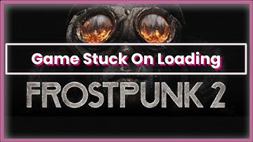 Frostpunk 2 Game STUCK On Loading Home Screen - Game Stuck Issue - Game Hang Issue