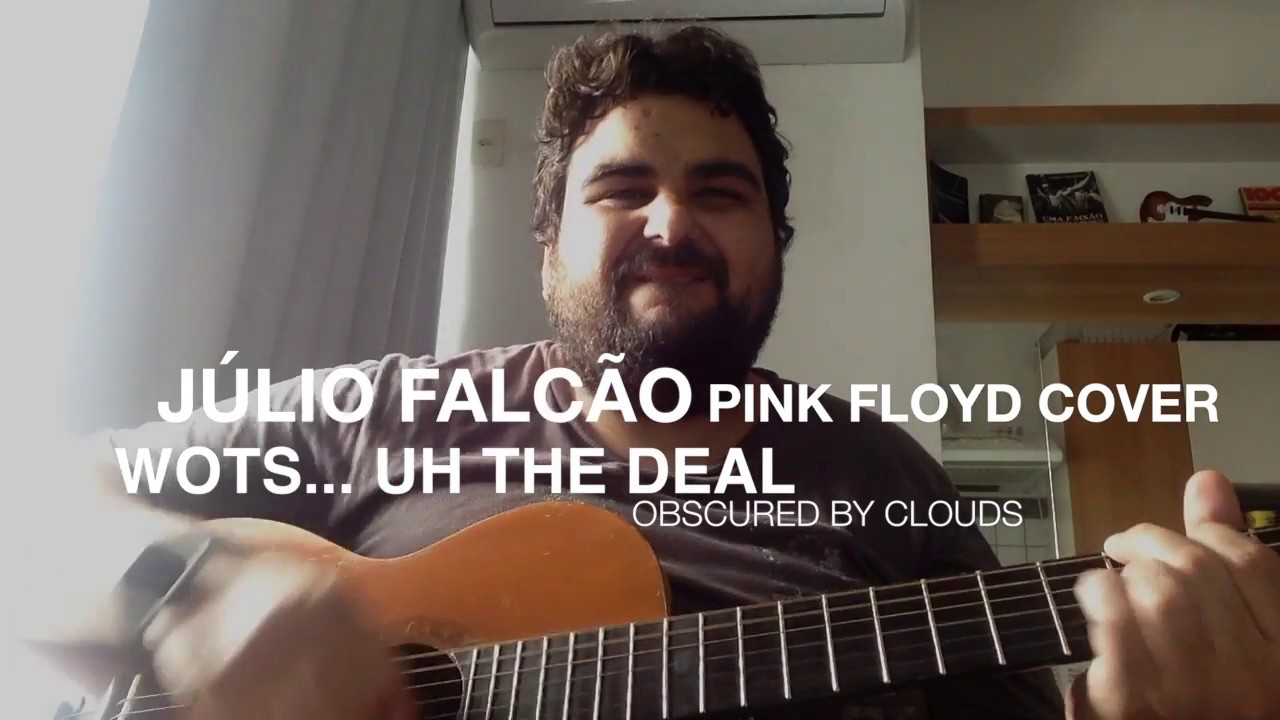 Júlio Falcão Wots... Uh the Deal (Pink Floyd Cover) YouTube