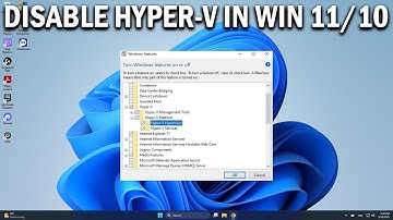 How To Disable Hyper V In Windows 11/10 - Easy Fix