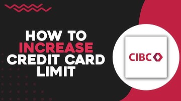 How To Increase CIBC Credit Card Limit (Easiest Way)​​​​​​​