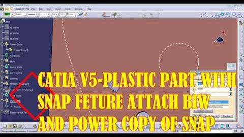 CATIA V5  PLASTIC WITH SNAP ATTACH TO BIW AND POWER COPY OF SNAP PART 2