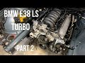 Project: LS-Turbo BMW E38 740i! Part 2