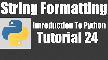 String Formatting - Python: Tutorial 24