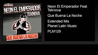 Neon El Emperador feat. Teknova - Que Buena La Noche (Extended Mix)