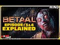 BETAAL : Season 1 Episode 3 &amp; 4 [Explained In Hindi]