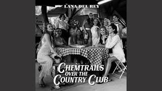 L a n a D e l R e y - ChemtrailsOverTheCountryClub (Full Album)