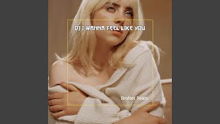 DJ I Wanna Feel Like You