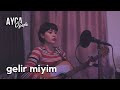 Gelir Miyim - Ayça Özefe Cover