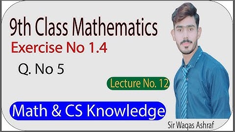 9th Class Maths, Exercise 1.4 || Lecture No 12 ||Waqas Ashraf