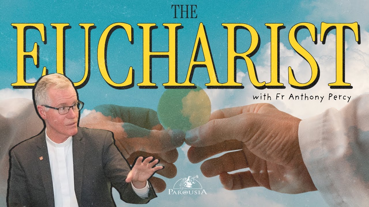 The Eucharist | Fr Anthony Percy - YouTube